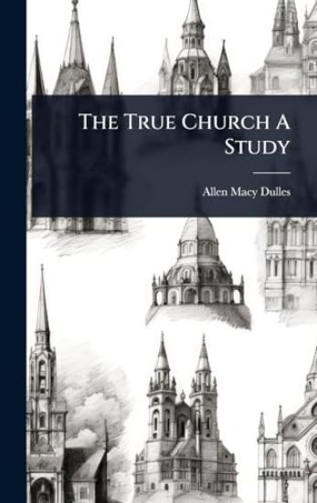 The True Church A Study