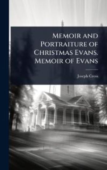 Memoir and Portraiture of Christmas Evans. Memoir of Evans