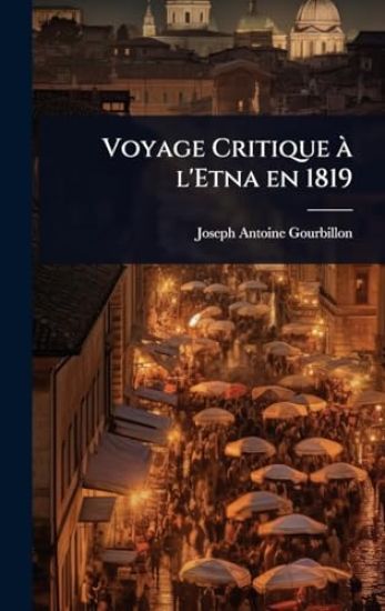 Voyage Critique Ã l'Etna en 1819