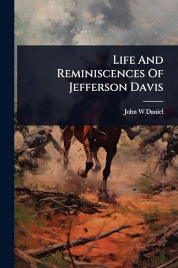 Life And Reminiscences Of Jefferson Davis