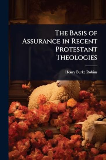 The Basis of Assurance in Recent Protestant Theologies