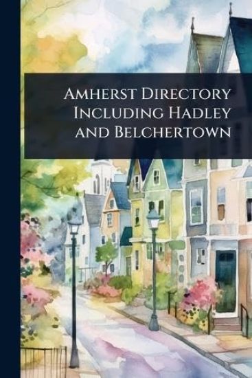 Amherst Directory Including Hadley and Belchertown
