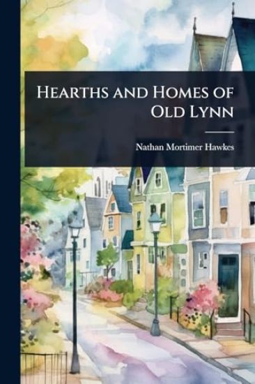 Hearths and Homes of Old Lynn