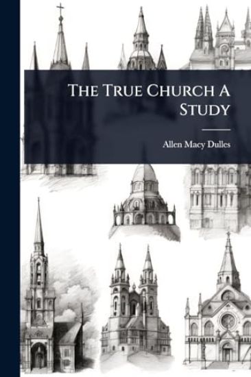 The True Church A Study