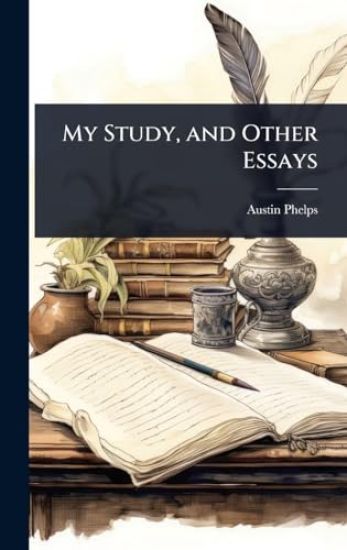My Study, and Other Essays