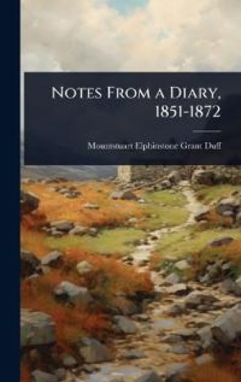 Notes From a Diary, 1851-1872