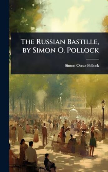 The Russian Bastille, by Simon O. Pollock