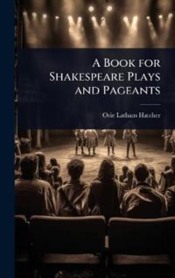A Book for Shakespeare Plays and Pageants