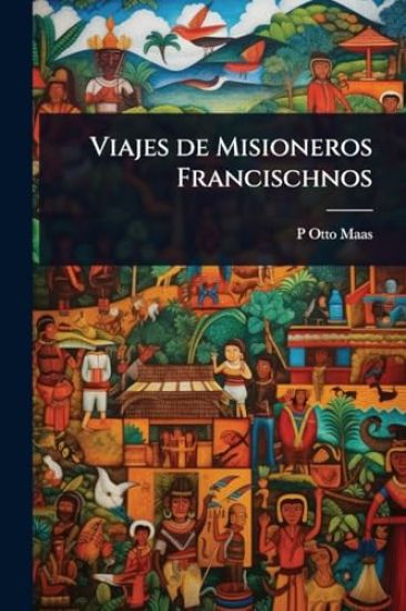 Viajes de Misioneros Francischnos