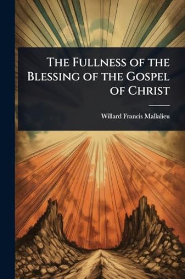 The Fullness of the Blessing of the Gospel of Christ