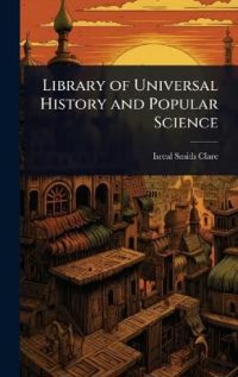 Library of Universal History and Popular Science