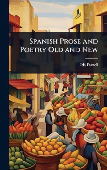 Spanish Prose and Poetry Old and New
