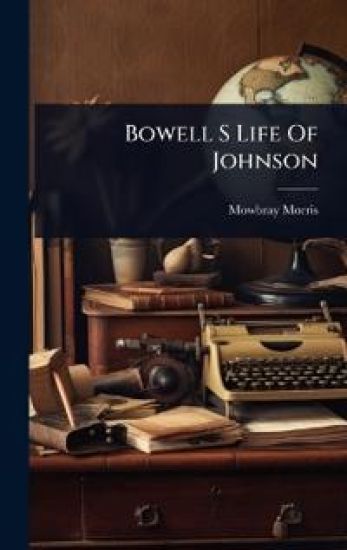 Bowell S Life Of Johnson