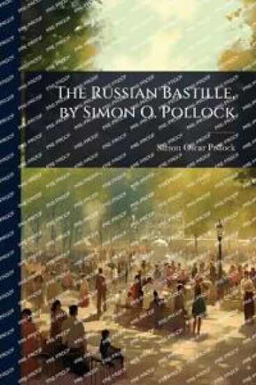 The Russian Bastille, by Simon O. Pollock