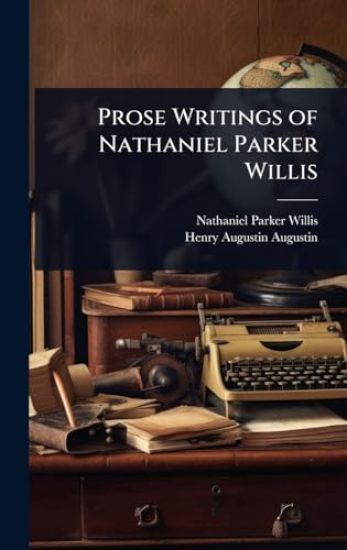 Prose Writings of Nathaniel Parker Willis