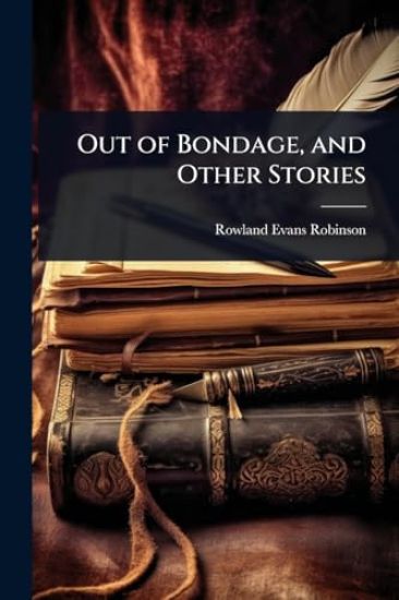 Out of Bondage, and Other Stories