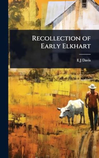 Recollection of Early Elkhart