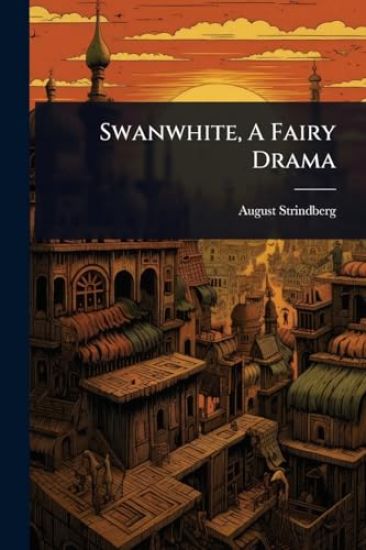 Swanwhite, A Fairy Drama