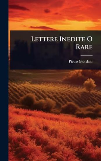 Lettere Inedite O Rare