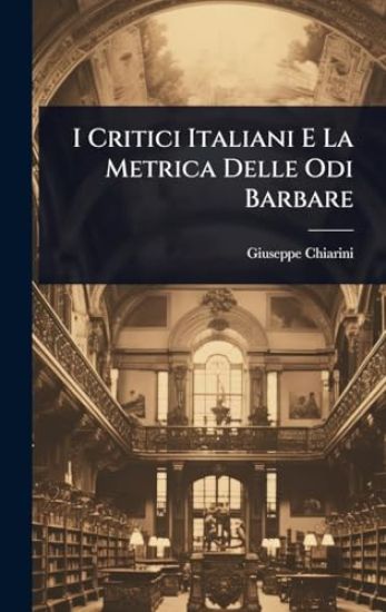 I Critici Italiani E La Metrica Delle Odi Barbare