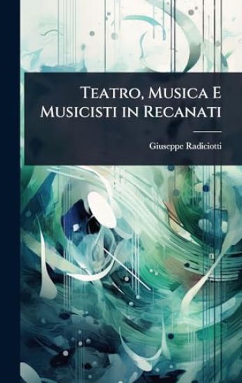 Teatro, Musica E Musicisti in Recanati