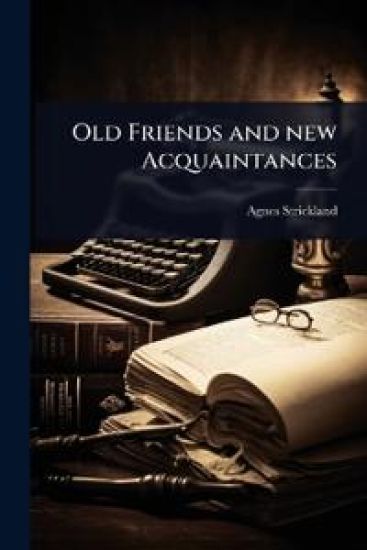 Old Friends and new Acquaintances