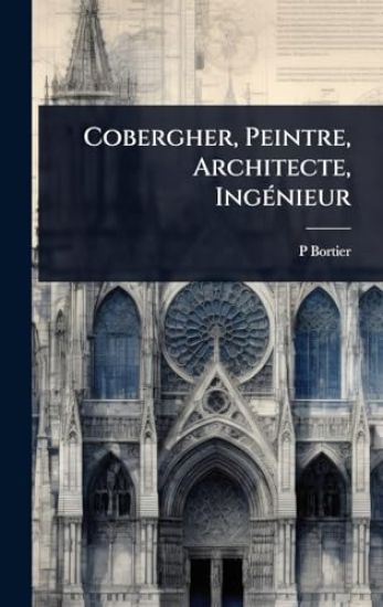 Cobergher, Peintre, Architecte, IngÃ(c)nieur