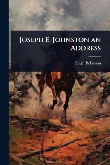 Joseph E. Johnston an Address