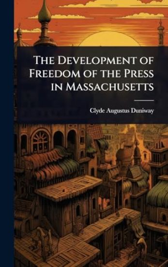 The Development of Freedom of the Press in Massachusetts