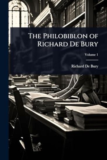 The Philobiblon of Richard De Bury