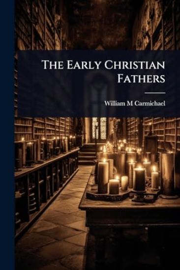 The Early Christian Fathers