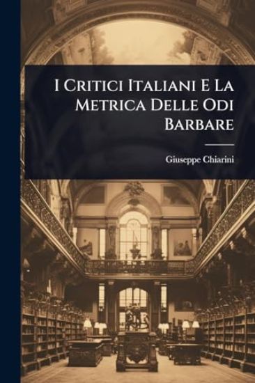 I Critici Italiani E La Metrica Delle Odi Barbare