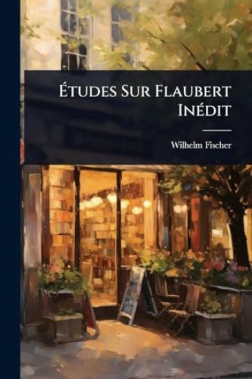 Ã?tudes Sur Flaubert InÃ(c)dit