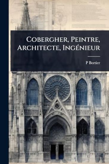 Cobergher, Peintre, Architecte, IngÃ(c)nieur
