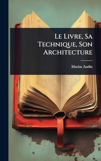 Le Livre, Sa Technique, Son Architecture