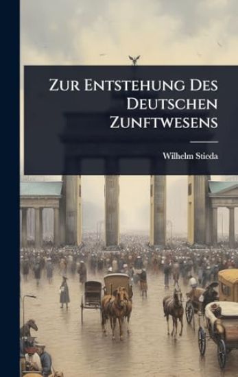 Zur Entstehung Des Deutschen Zunftwesens