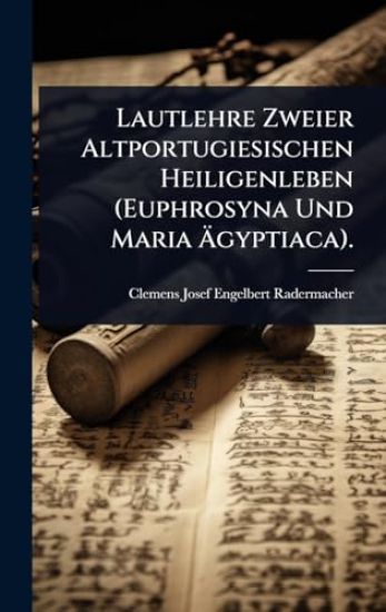 Lautlehre Zweier Altportugiesischen Heiligenleben (Euphrosyna Und Maria Ã?gyptiaca).