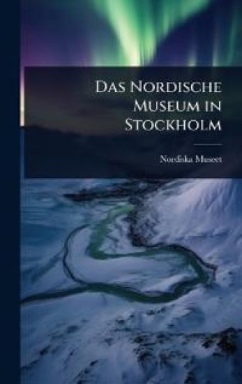 Das Nordische Museum in Stockholm