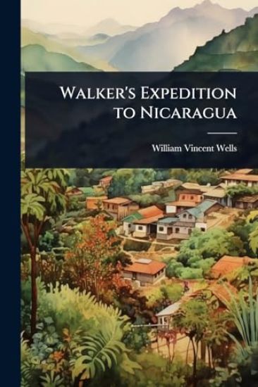 Walker's Expedition to Nicaragua