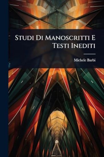 Studi Di Manoscritti E Testi Inediti