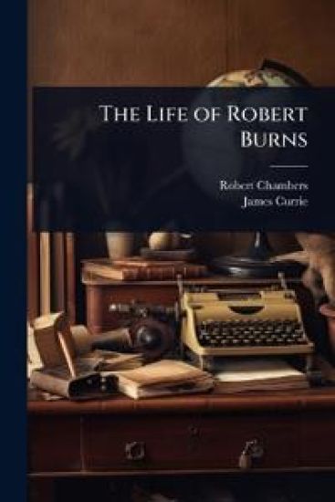 The Life of Robert Burns