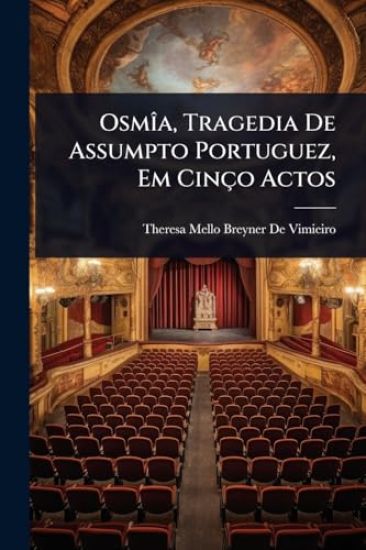OsmÃ(R)a, Tragedia De Assumpto Portuguez, Em Cinço Actos