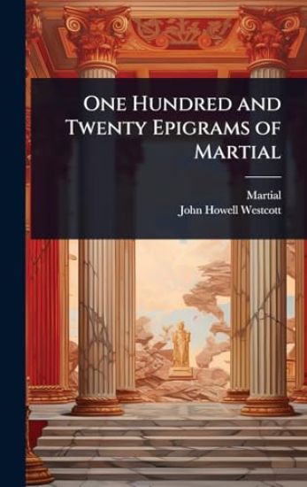 One Hundred and Twenty Epigrams of Martial