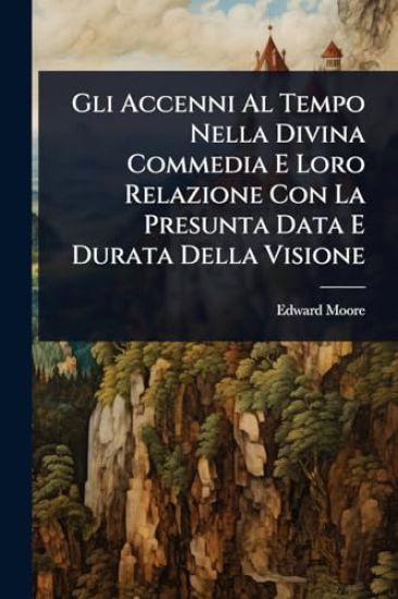 Gli Accenni Al Tempo Nella Divina Commedia E Loro Relazione Con La Presunta Data E Durata Della Visione
