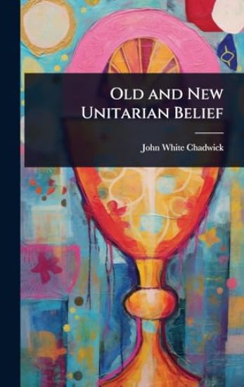 Old and New Unitarian Belief