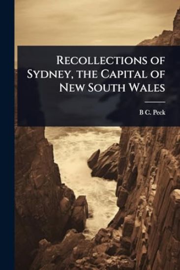 Recollections of Sydney, the Capital of New South Wales