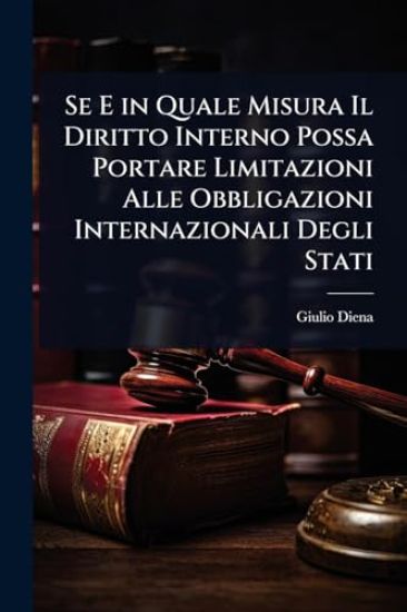 Se E in Quale Misura Il Diritto Interno Possa Portare Limitazioni Alle Obbligazioni Internazionali Degli Stati