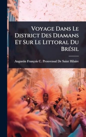 Voyage Dans Le District Des Diamans Et Sur Le Littoral Du BrÃ(c)sil