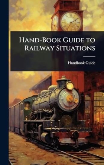 Hand-Book Guide to Railway Situations