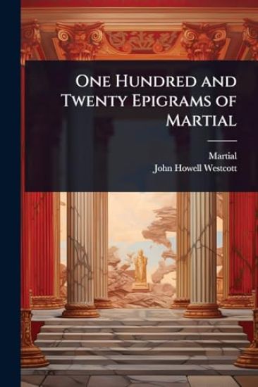 One Hundred and Twenty Epigrams of Martial